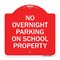 Signmission No Overnight Parking on School Property, Red & White Aluminum Sign, 18" x 18", RW-1818-23836 A-DES-RW-1818-23836 - alternate 1